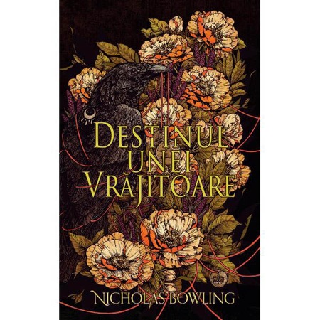 Destinul Unei Vrajitoare Nicholas Bowling Emag Ro