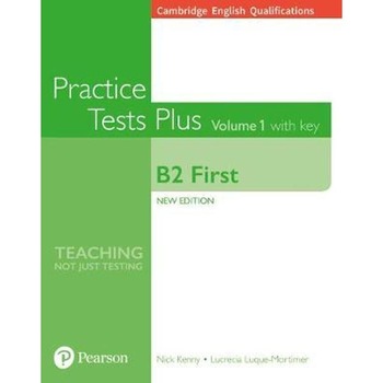 Cambridge English Qualifications: B2 First Volume 1 Practice Tests Plus with key - Nick Kenny, Lucrecia Luque-Mortimer Cambridge English Qualifications: B2 First Volume 1 Practice Tests Plus with key - Nick Kenny, Lucrecia Luque-Mortimer