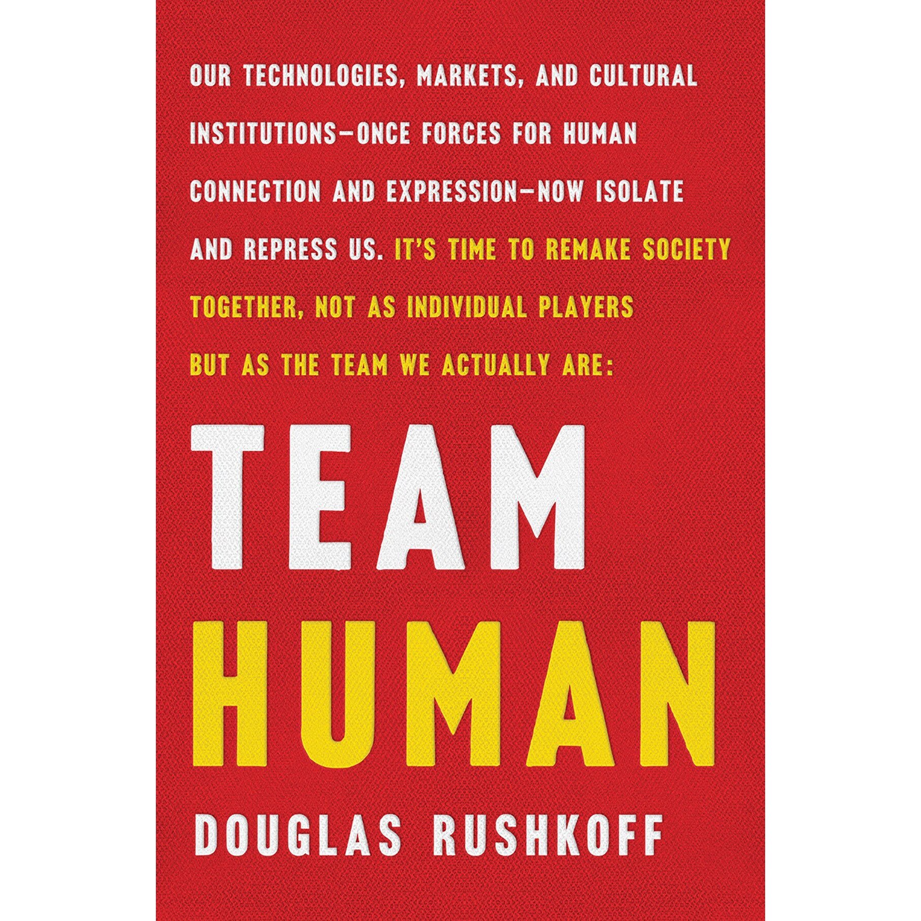 Team Human - Douglas Rushkoff , ed 2019