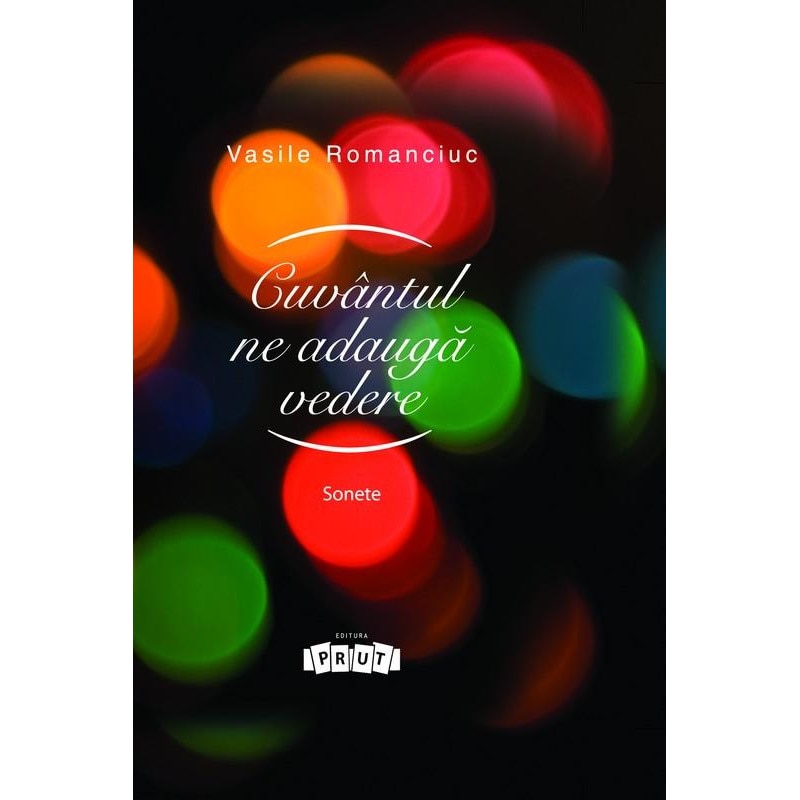 Cuvantul ne adauga vedere. Sonete - Vasile Romanciuc
