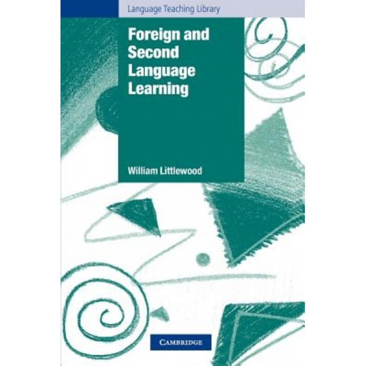 Foreign and Second Language Learning: Language Acquisition Research and Its Implications for the Classroom, William Littlewood (Author)