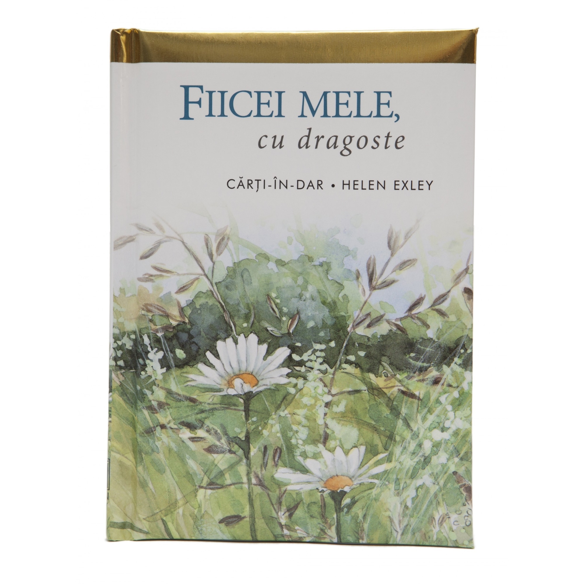 Fiicei mele, cu dragoste - Helen Exley, editia 2011