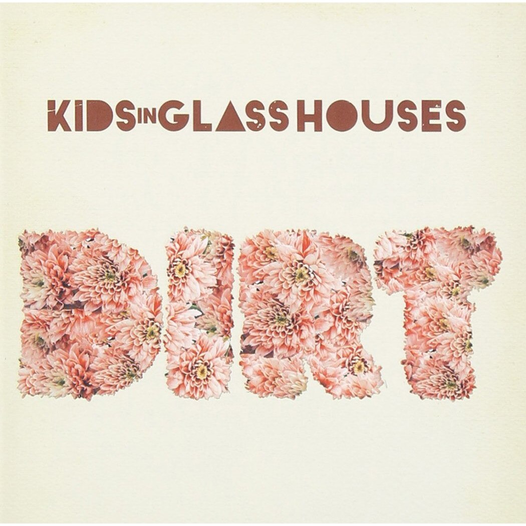 Kids in Glass Houses - Dirt - CD