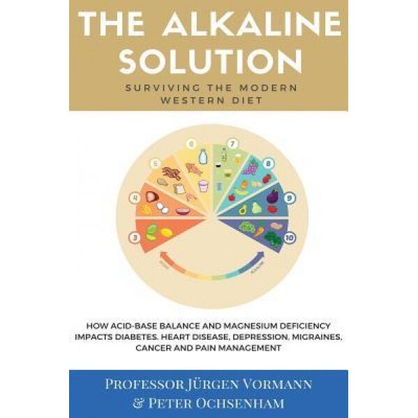 The Alkaline Solution: Surviving the Modern Western Diet, Prof Jurgen Vormann (Author)