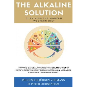 The Alkaline Solution: Surviving the Modern Western Diet, Prof Jurgen Vormann (Author) The Alkaline Solution: Surviving the Modern Western Diet, Prof Jurgen Vormann (Author)