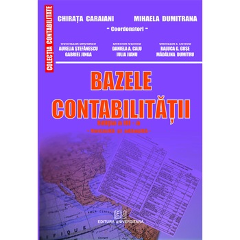 Bazele contabilitatii - Chirata Caraiani, Mihaela Dumitrana (coordonatori) Bazele contabilitatii - Chirata Caraiani, Mihaela Dumitrana (coordonatori)