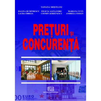 Preturi si concurenta - Tatiana Mosteanu (Coordonator), Dalina Dumitrescu, Felicia Alexandru, Mariana Vuta, Laura Obreja, Cosmin Serbanescu, Andreea Stoian Preturi si concurenta - Tatiana Mosteanu (Coordonator), Dalina Dumitrescu, Felicia Alexandru, Mariana Vuta, Laura Obreja, Cosmin Serbanescu, Andreea Stoian