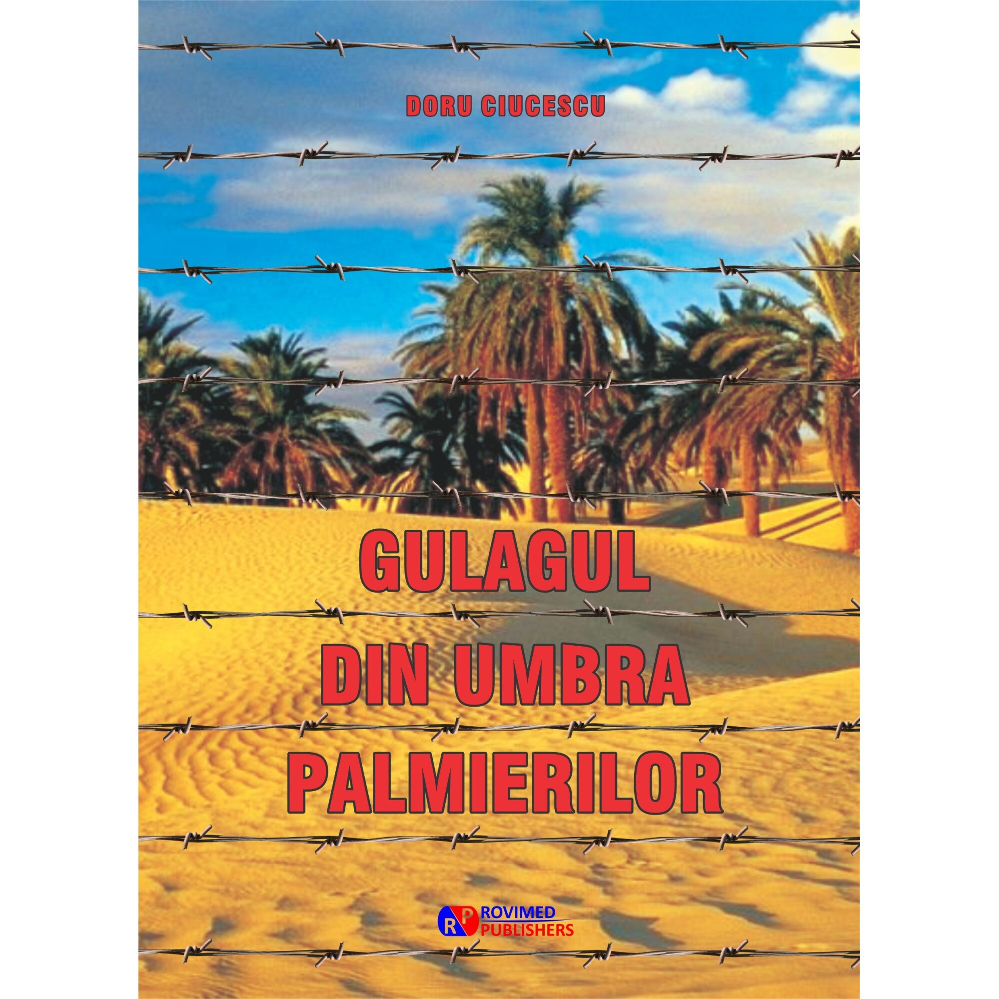 Gulagul din umbra palmierilor - Doru Ciucescu