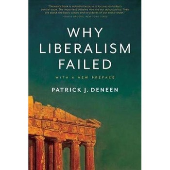 Why Liberalism Failed - Patrick J. Deneen Why Liberalism Failed - Patrick J. Deneen