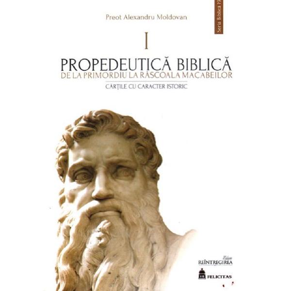 Propedeutica Biblica Vol.1 - Preot Alexandru Moldovan