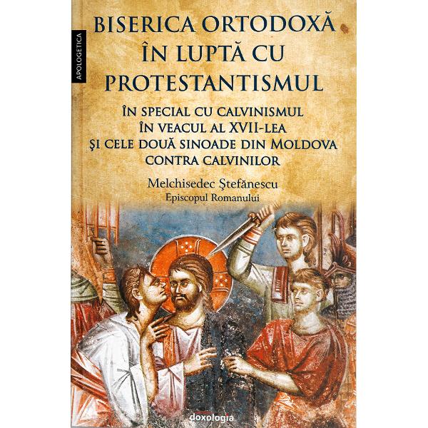 Biserica Ortodoxa in lupta cu protestantismul - Melchisedec Stefanescu