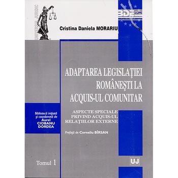 Adaptarea legislatiei romanesti la acquis-ul comunitar - Cristina Daniela Morariu Adaptarea legislatiei romanesti la acquis-ul comunitar - Cristina Daniela Morariu