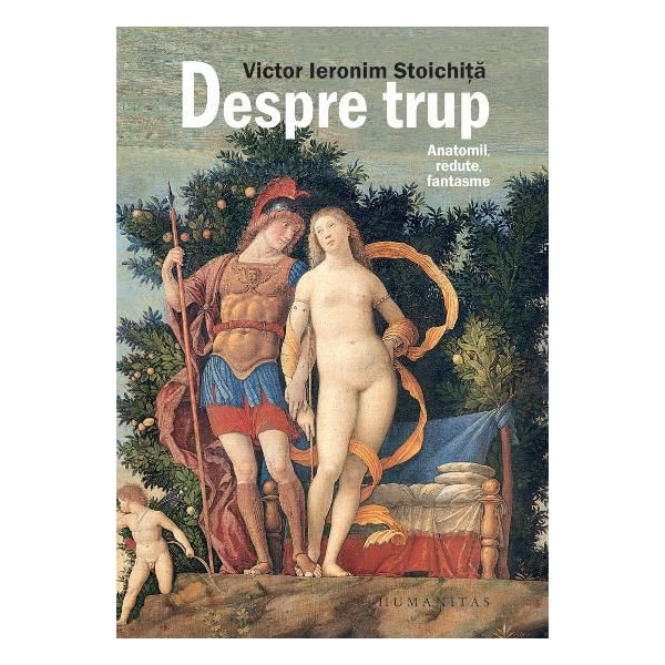 Despre trup. Anatomii, redute, fantasme, Victor Ieronim Stoichita