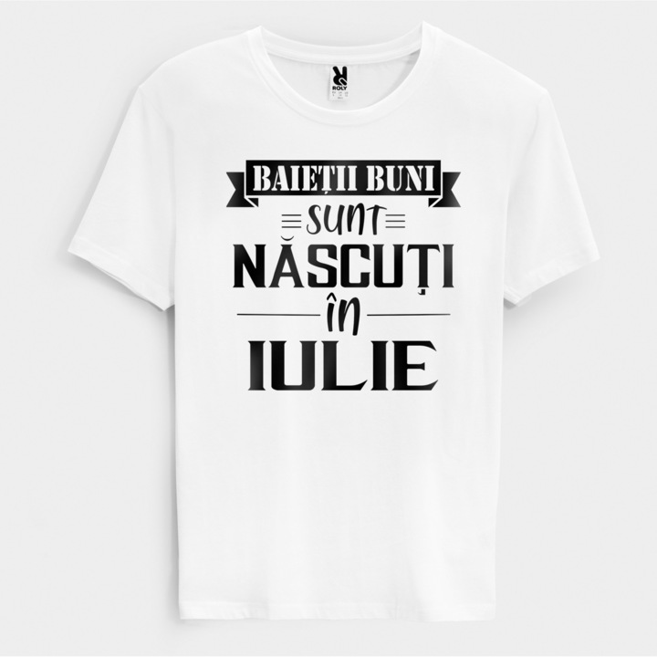 10Tricou personalizat zi de nastere Baietii Buni Sunt Nascuti In IULIE ,ALB,M
