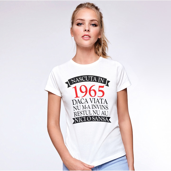 Tricou personalizat zi de nastere Nascuta in 1965 daca viata nu m-a invins ,ALB,M
