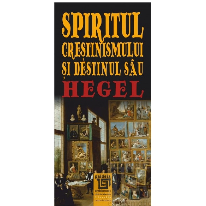 Spiritul crestinismului si destinul sau - G.W.F. Hegel, ed 2016