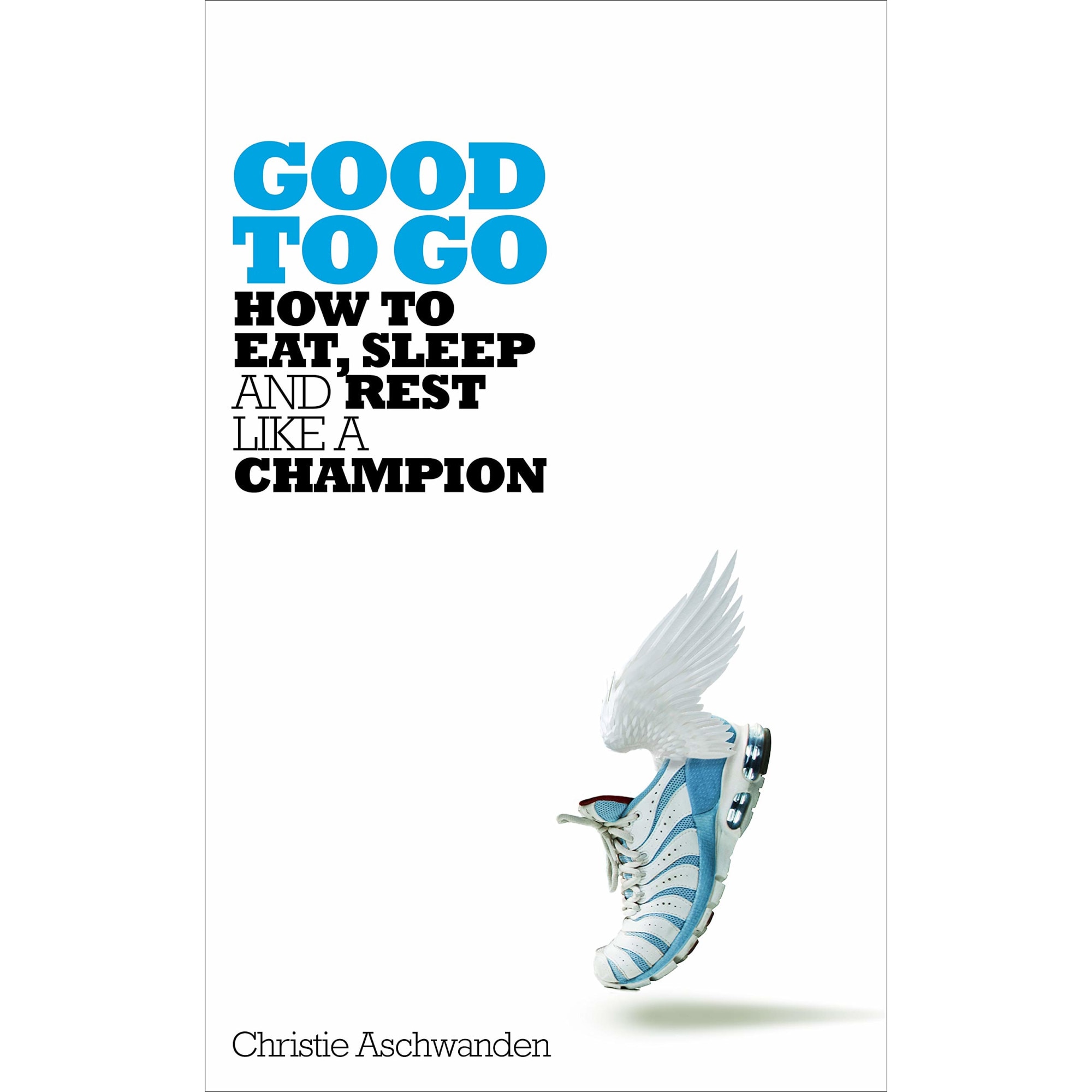 Good to Go - Christie Aschwanden