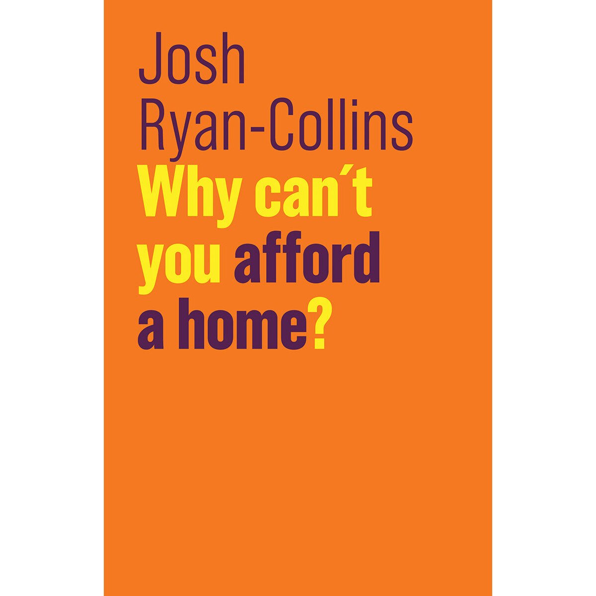 Why Can't You Afford a Home? - Josh Ryan-Collins, editia 2018