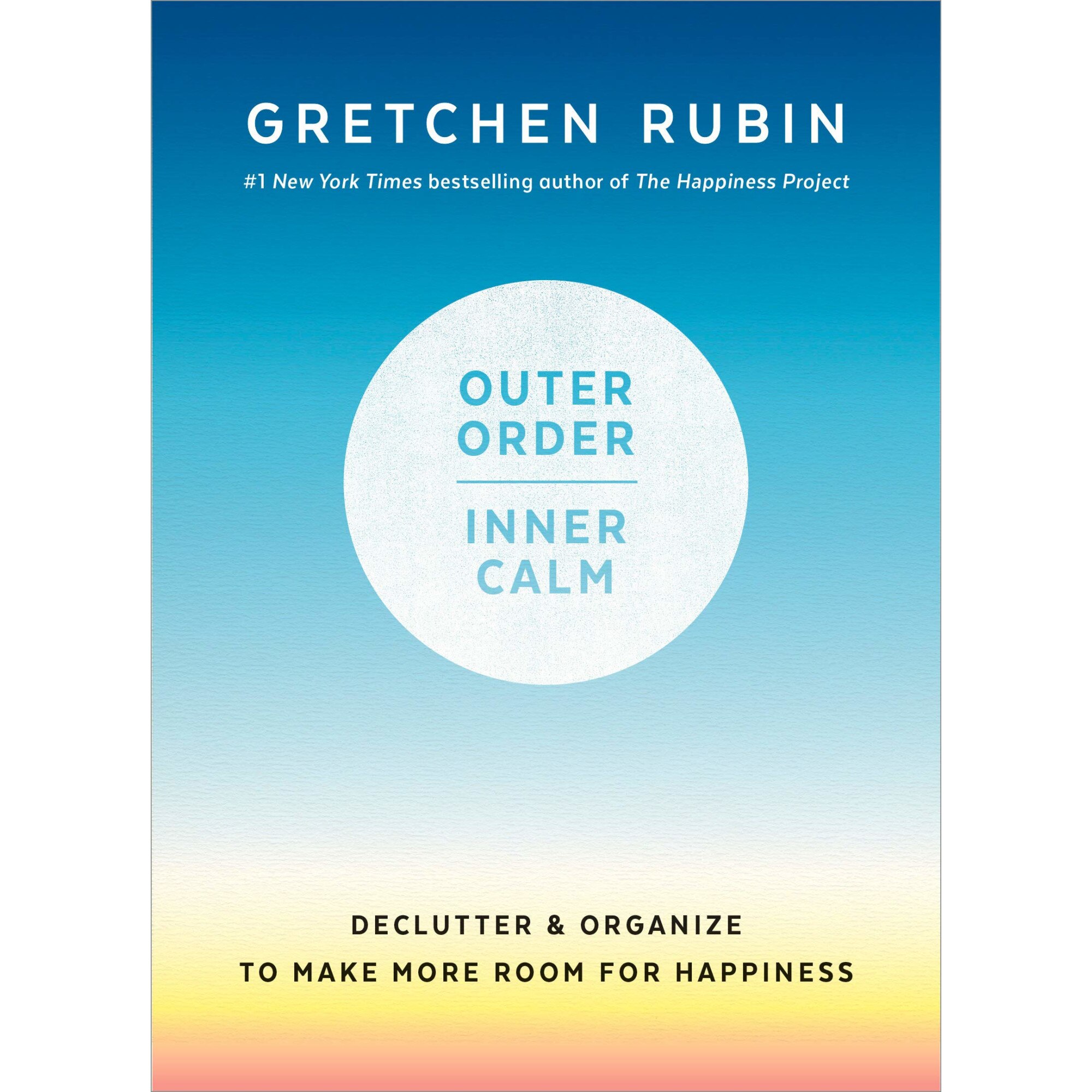 Outer Order, Inner Calm - Gretchen Rubin, editia 2019