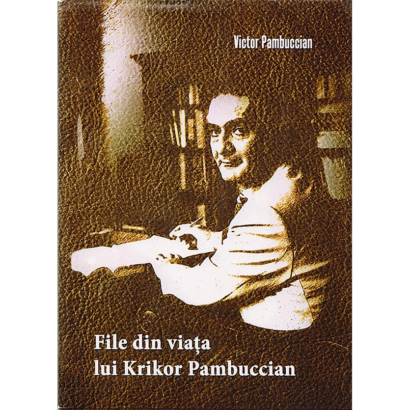 File din viata lui Krikor Pambuccian - Victor Pambuccian