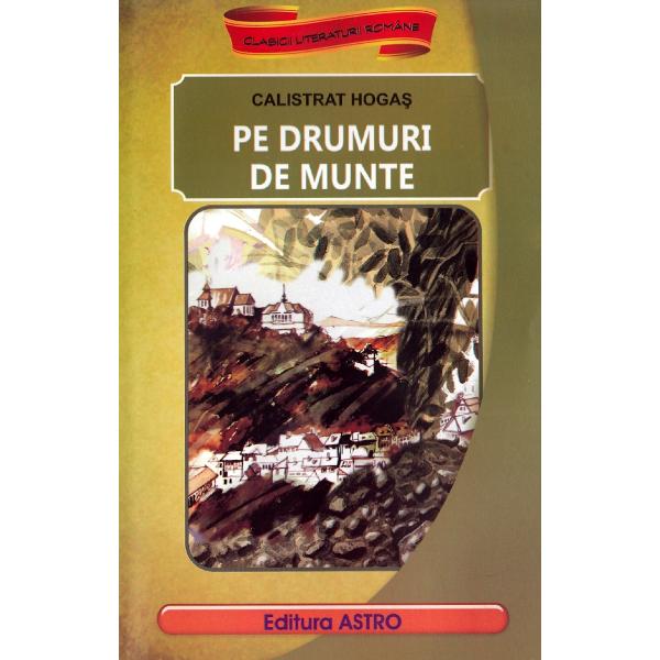 Pe drumuri de munte - Calistrat Hogas