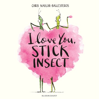 I Love You, Stick Insect - Chris Naylor-Ballesteros I Love You, Stick Insect - Chris Naylor-Ballesteros