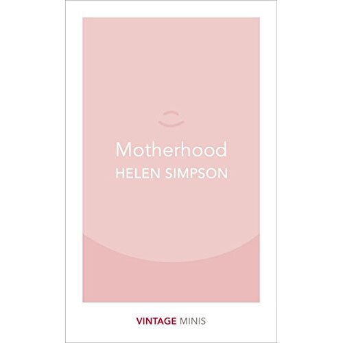 Motherhood - Helen Simpson, editia 2017