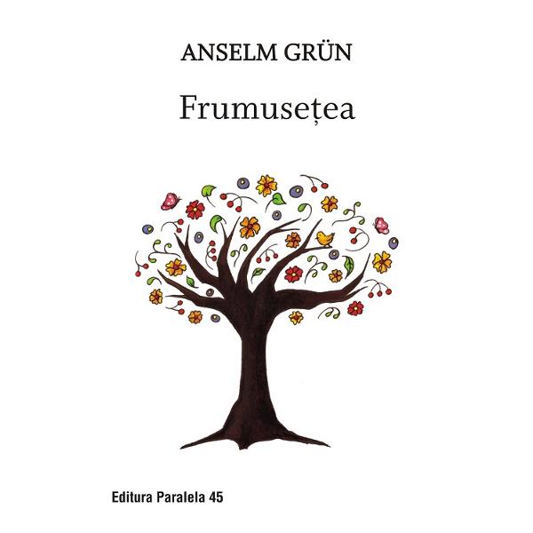 Frumusetea - Anselm Grun