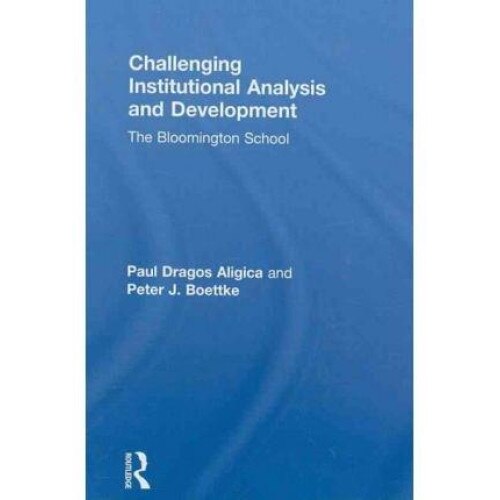 Challenging Institutional Analysis and Development - Peter J. Boettke,Paul Dragos Aligica, ed 2009