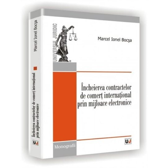 Incheierea contractelor de comert international prin mijloace electronice - Marcel Ionel Bocsa
