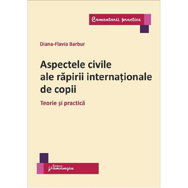 Aspectele Civile Ale Rapirii Internationale De Copii - Diana-flavia Barbur