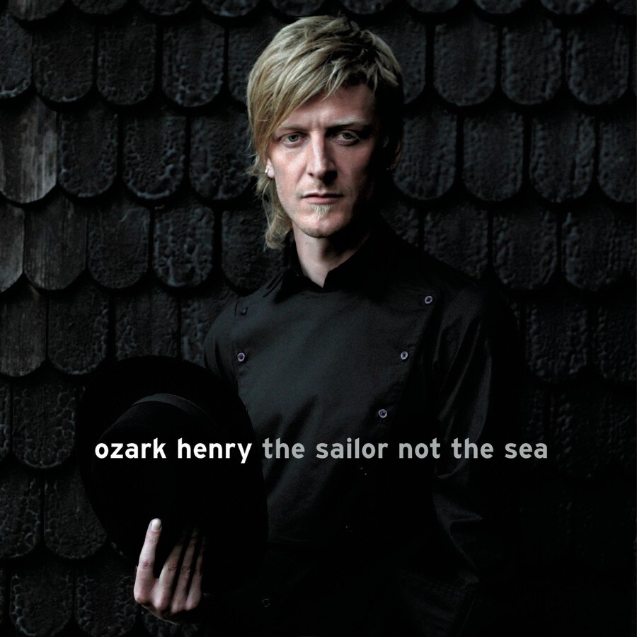 Ozark Henry-The Sailor, Not The Sea-CD