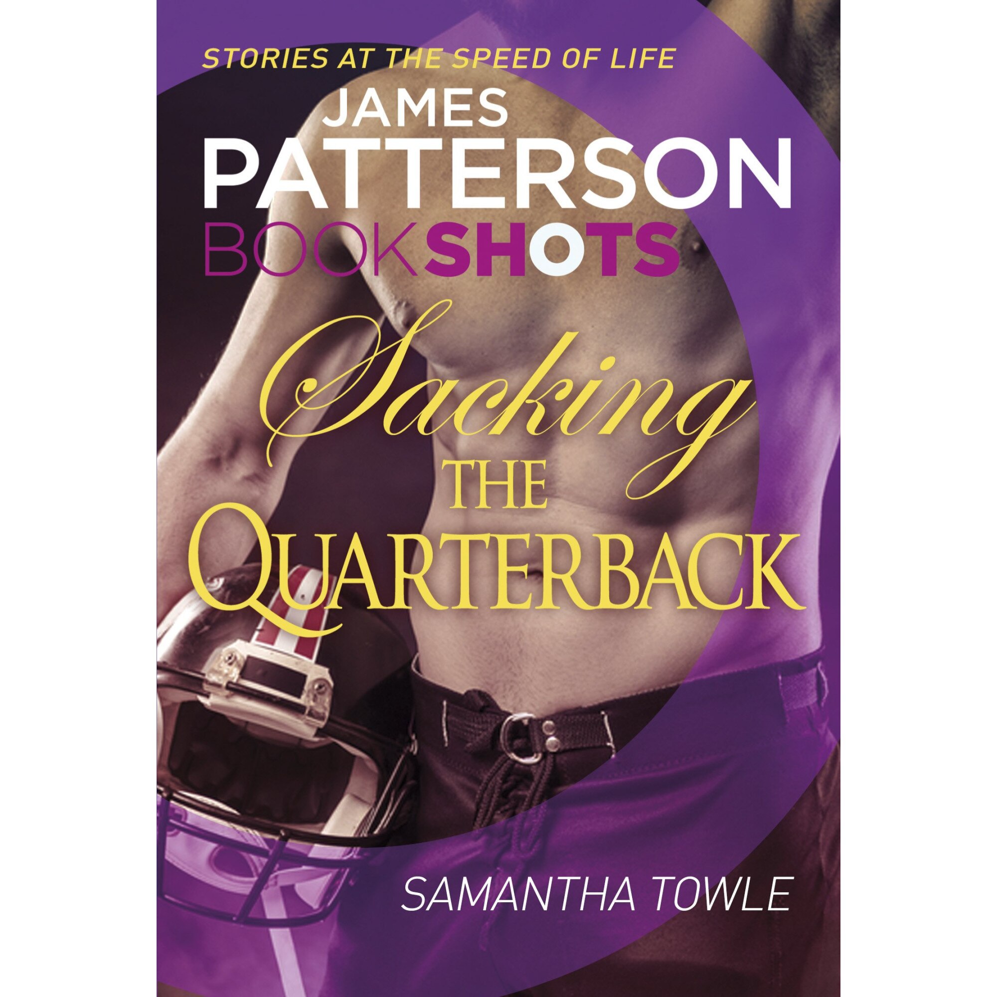 Sacking the Quarterback : BookShots - James Patterson,Samantha Towle, editia 2016
