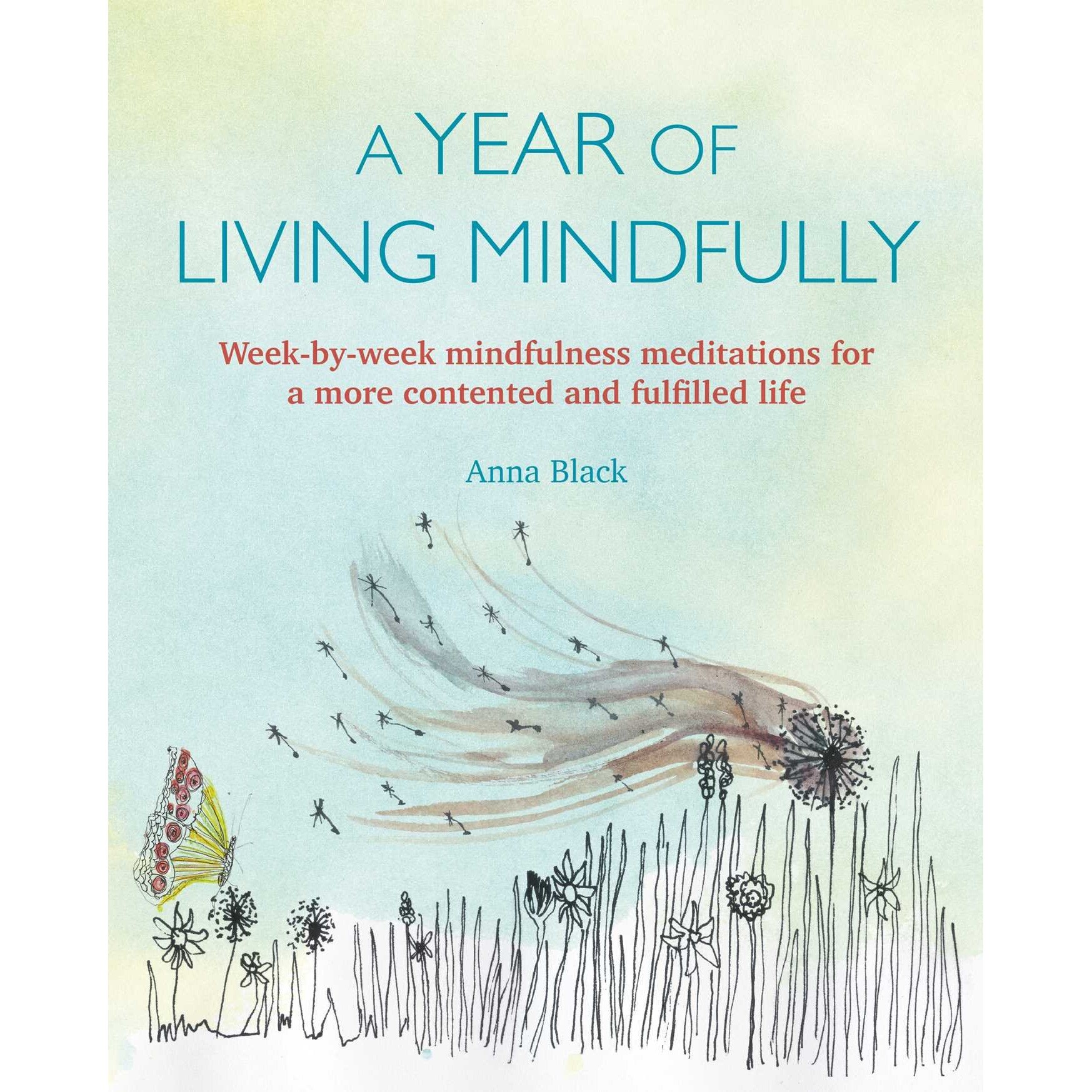 A Year of Living Mindfully - Anna Black
