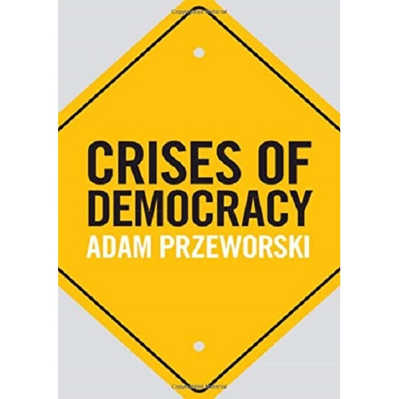 Crises of Democracy - Adam Przeworski