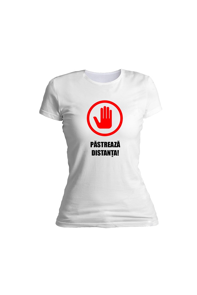 Tricou personalizat, Pastreaza distanta, pentru dama, Alb