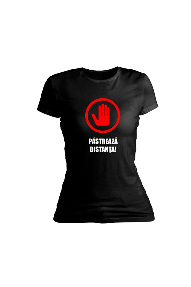 Tricou personalizat, Pastreaza distanta, pentru dama, Negru