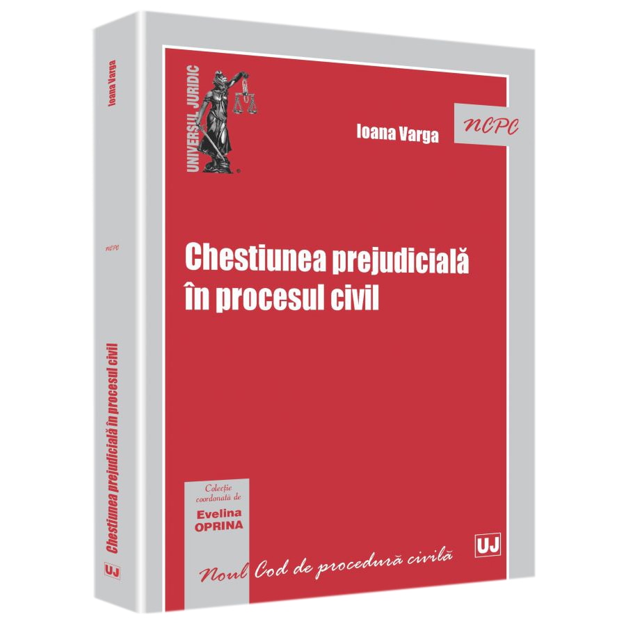 Chestiunea Prejudiciala In Procesul Civil, Ioana Varga