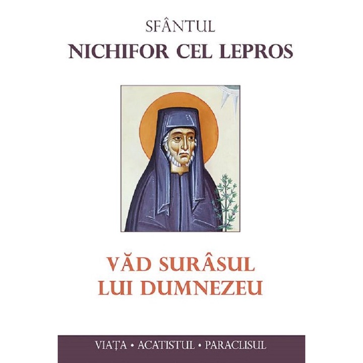 Vad Surasul Lui Dumnezeu - Sfantul Nichifor Cel Lepros