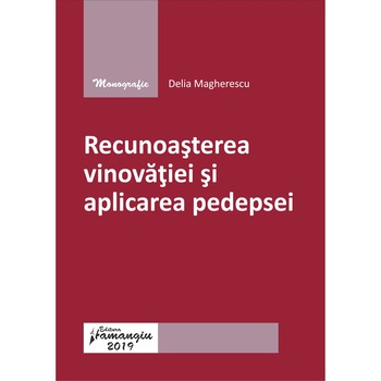 Recunoasterea vinovatiei si aplicarea pedepsei, Delia Magherescu Recunoasterea vinovatiei si aplicarea pedepsei, Delia Magherescu