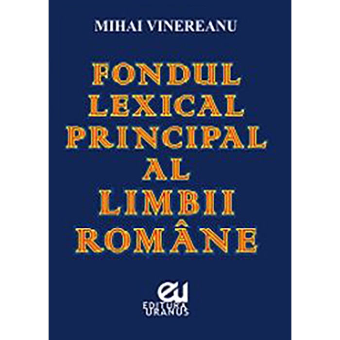 Fondul lexical principal al limbii romane - Mihai Vinereanu, ed 2020