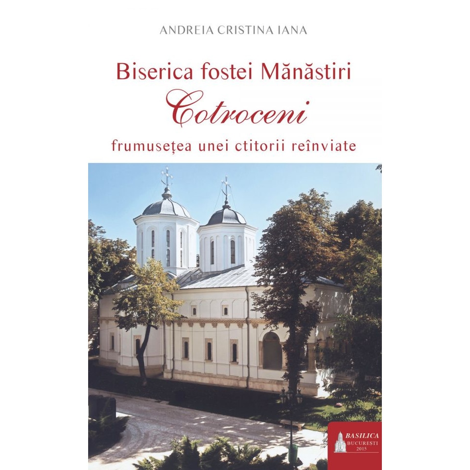 Biserica fostei Manastiri Cotroceni - Andreia Cristina Iana