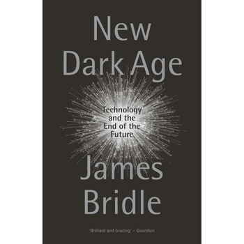 New Dark Age - James Bridle, ed 2019 New Dark Age - James Bridle, ed 2019