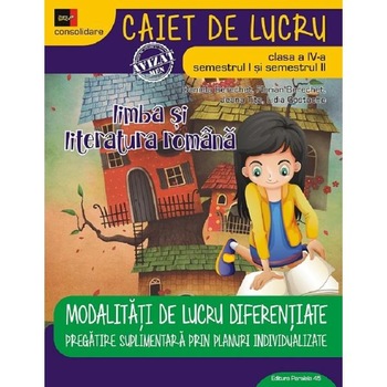 Limba si literatura romana - Clasa 4 Sem.1+2 - Caiet modalitati de lucru diferentiate - Daniela Berechet Limba si literatura romana - Clasa 4 Sem.1+2 - Caiet modalitati de lucru diferentiate - Daniela Berechet