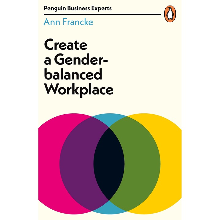 Create a Gender-Balanced Workplace - Ann Francke