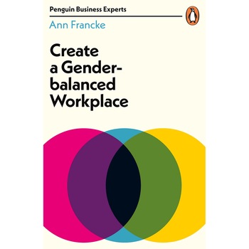 Create a Gender-Balanced Workplace - Ann Francke Create a Gender-Balanced Workplace - Ann Francke