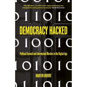 Democracy Hacked - Martin Moore Democracy Hacked - Martin Moore