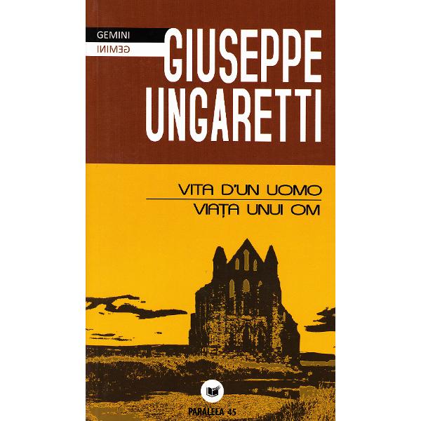 Viata unui Om / Vita D`un Uomo - Giuseppe Ungaretti
