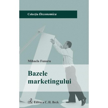 Bazele marketingului - Mihaela Funaru Bazele marketingului - Mihaela Funaru