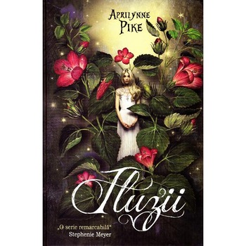 Iluzii - Aprilynne Pike Iluzii - Aprilynne Pike